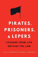 Pirates, Prisoners, & Lepers: Lessons From Life Outside the Law