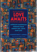 Love Awaits: African American Women Talk About Sex, Love, & Life