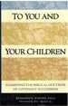 To You and Your Children Examining the Biblical Doctrine of Covenant Succession: Examining the Biblical Doctrine of Covenant Succession