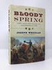 Bloody Spring: Forty Days That Sealed the Confederacy's Fate