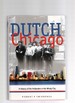 Dutch Chicago a History of the Hollanders in the Windy City