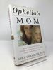 Ophelia's Mom: Women Speak Out About Loving and Letting Go of Their Adolescent Daughters
