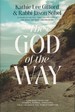 The God of the Way a Journey Into the Stories, People, and Faith That Changed the World Forever