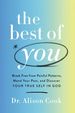 The Best of You: Break Free From Painful Patterns, Mend Your Past, and Discover Your True Self in God