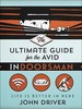 The Ultimate Guide for the Avid Indoorsman: Life is Better in Here