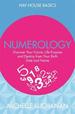 Numerology: Discover Your Future, Life Purpose and Destiny From Your Birth Date and Name