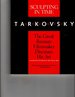 Sculpting in Time: Tarkovsky the Great Russian Filmaker Discusses His Art