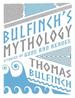 Bulfinch's Mythology: Stories of Gods and Heroes