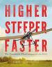 Higher, Steeper, Faster: the Daredevils Who Conquered the Skies