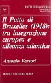 Il Patto Di Bruxelles (1948): Tra Integrazione Europea E Alleanza Atlantica (I Fatti Della Storia. Saggi)