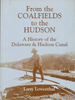 From the Coal Fields to the Hudson: a History of the Delaware; Hudson Canal