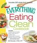 The Everything Eating Clean Cookbook: Includes-Pumpkin Spice Smoothie, Garlic Chicken Stir-Fry, Tex-Mex Tacos, Mediterranean Couscous, Blueberry Almond Crumble...and Hundreds More!