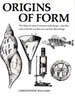 Origins of Form: the Shape of Natural and Man Made Things-Why They Came to Be the Way They Are and How They Change