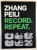 Zhang Peili: Record. Repeat