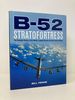 B-52 Stratofortress: the Complete History of the World's Longest Serving and Best Known Bomber