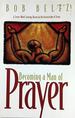 Becoming a Man of Prayer: a Seven-Week Strategy Based on the Instructions of Jesus