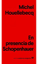 En Presencia De Schopenhauer-Michel Houellebecq