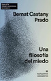 Libro Una Filosof'a Del Miedo-Bernat Castany Prado