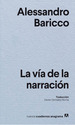 La Via De La Narracion, De Baricco, Alessandro. Editorial Anagrama, Tapa Blanda En EspaOl