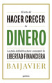 El Arte De Hacer Crecer Tu Dinero, De Baijavier., Vol. 1. Editorial Montena, Tapa Blanda, EdiciN 1 En Castellano, 2024