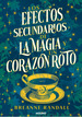 Los Efectos Secundarios De La Magia Y Un Corazon Roto, De Randall, Breanne. Editorial Molino, Tapa Blanda En EspaOl, 2024