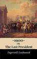 1900, Or the Last President-Ingersoll Lockwood, De Ingersoll Lockwood. Editorial Independently Published En Ingls