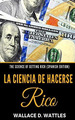 The Science of Getting Rich La Ciencia De Hacerse Rico, De Wattles, Wallace. Editorial Independently Published, Tapa Blanda En EspaOl, 2019