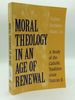 Moral Theology in an Age of Renewal: a Study of the Catholic Tradition Since Vatican II