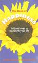 The Book of Happiness: Brilliant Ideas to Transform Your Life