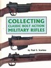 Collecting Classic Bolt Action Military Rifles