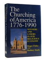 The Churching of America 1776-1990 Winners and Losers in Our Religious Economy