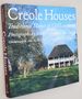 Creole Houses Traditional Homes of Old Louisiana