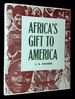 Africa's Gift to America: the Afro-American in the Making and Saving of the United States, With a New Supplement Africa and Its Potentialities