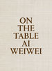 On the Table Ai Weiwei