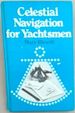 Celestial Navigation for Yachtsmen (Fifth Edition)