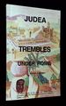 Judea Trembles Under Rome: the Untold Details of the Greek and Roman Military Domination of Palestine During the Time of Jesus of Galilee