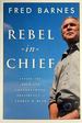 Rebel-in-Chief: Inside the Bold and Controversial Presidency of George W. Bush