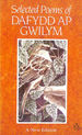 Selected Poems of Dafydd Ap Gwilym: a New Edition