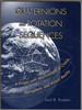 Quaternions and Rotation Sequences: a Primer With Applications to Orbits, Aerospace and Virtual Reality