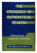 The Emergence of Mathematical Meaning: Interaction in Classroom Cultures (Studies in Mathematical Thinking and Learning Series)