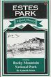 Estes Park: a Quick History, Including Rocky Mountain National Park