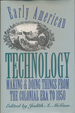 Early American Technology: Making and Doing Things From the Colonial Era to 1850