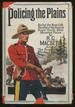 Policing the Plains [1931] Being the Real-Life Record of the Famous North-West Mounted Police