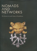 Nomads and Networks: the Ancient Art and Culture of Kazakhstan Institute for the Study of Ancient World Exhibition Catalogs