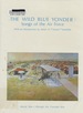 Wild Blue Yonder: Songs of the Air Force World War I Through the Vietnam War (1st Editon)