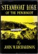 Steamboat Lore of the Penobscot: an Informal Story of Steamboating in Maine's Penobscot Region