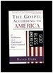 The Gospel According to America: a Meditation on a God-Blessed, Christ-Haunted Idea [Paperback] Dark, David