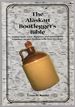 The Alaskan Bootlegger's Bible: Makin' Beer, Wine, Liqueurs & Moonshine Whiskey