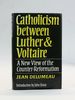 Catholicism Between Luther and Voltaire: a New View of the Counter-Reformation