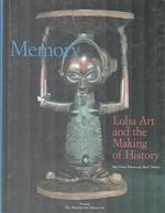 Memory. Luba Art and the Marking of History. (Exhibition at the Museum of African Art, New York, 2 February-8 September 1996, and National Museum of African Art, Smithsonian Institution, Washington, D. C., 30 October 1996-26 January 1997).